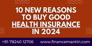 10 New Reasons to buy good health insurance in 2024