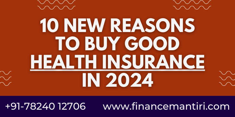 10 New Reasons to buy good health insurance in 2024