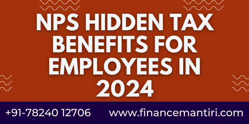 NPS Hidden Tax Benefits For Employees in 2024