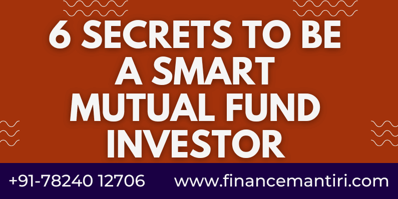 6 secrets to be a smart mutual fund investor